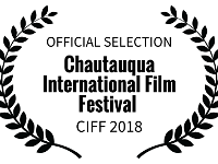 Chautauqua International Film Festival  Chautauqua International Film Festival in Jamestown, New York - Submitted on December 23, 2017, Selected on January 15, 2018. Annual event takes place on July 27, 2018