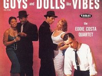 Guys and Dolls  An early recording of Bill Evans with the Eddie Costa Quartet.
