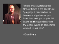 04  Bill's son Evan Evans attended the showing in San Diego and like everyone, was very impressed